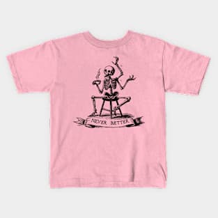 Never Better Skeleton coffee lover vintage Kids T-Shirt